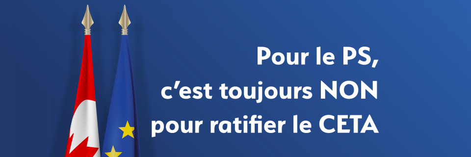 Groupe Socialiste du Parlement de Wallonie - CETA : NON à la ratification